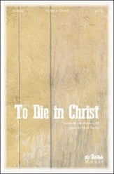 To Die in Christ SATB choral sheet music cover